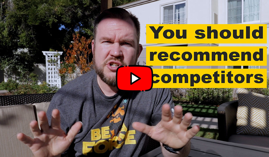You Should Recommend Your Competitors (only if you want them for life!)