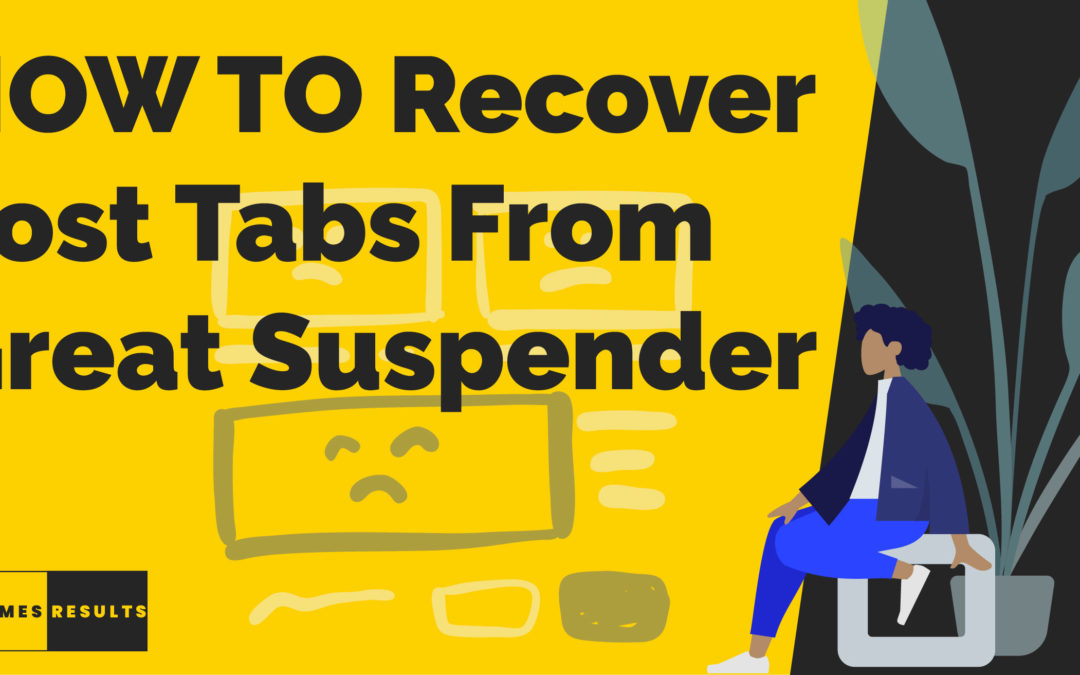How to recover lost tabs from The Great Suspender